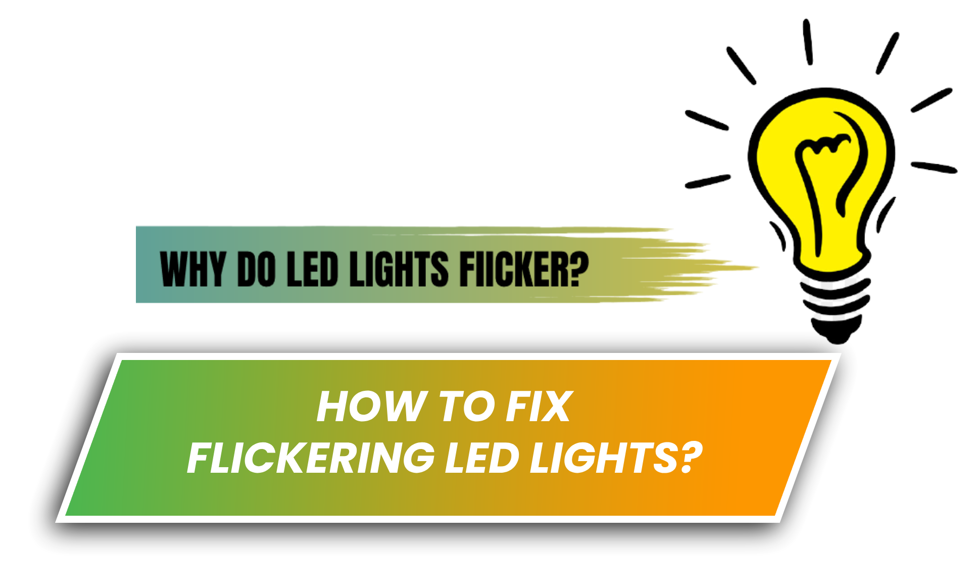 11 Reasons Why LED Lights Flicker And How To Fix Them?