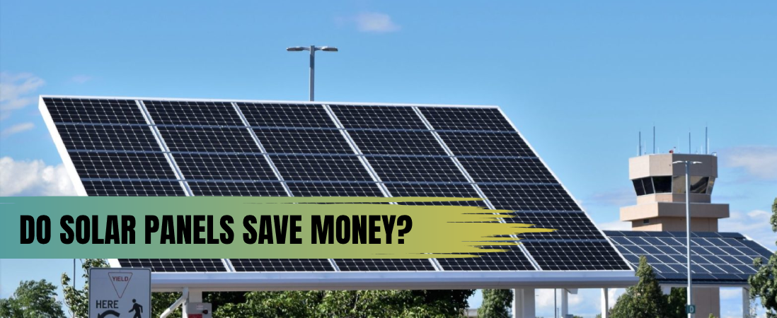 Do Solar Panels Save Money?