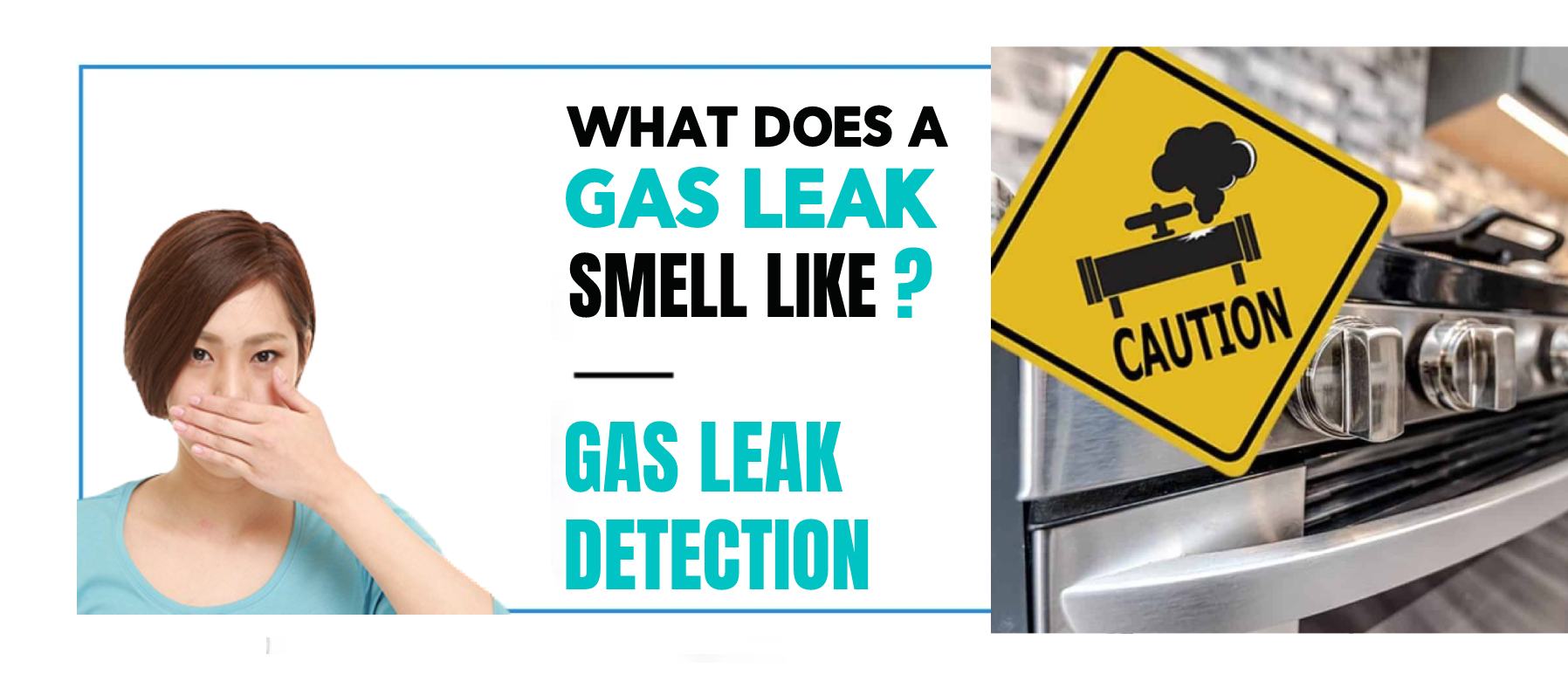 What Does a Gas Leak Smell Like? Gas Leak Detection – Understanding the Smell of a Gas Leak