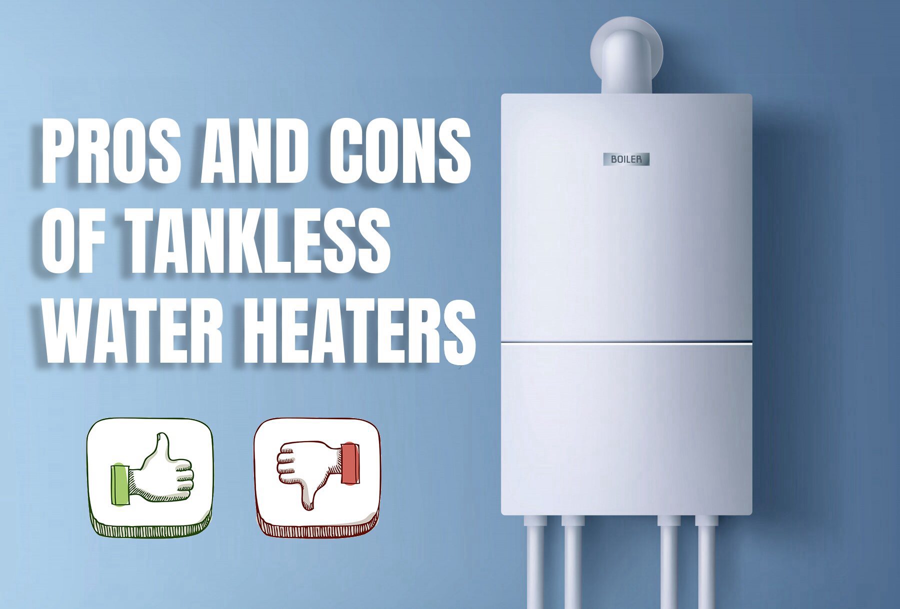 Pros and Cons of Tankless Water Heaters: A Comprehensive Guide