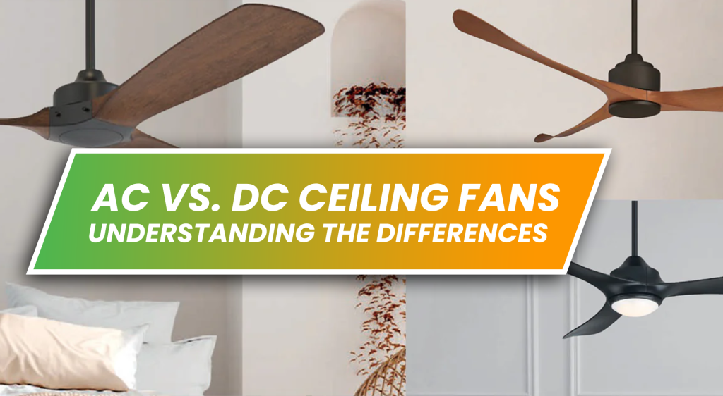 AC vs. DC Ceiling Fans