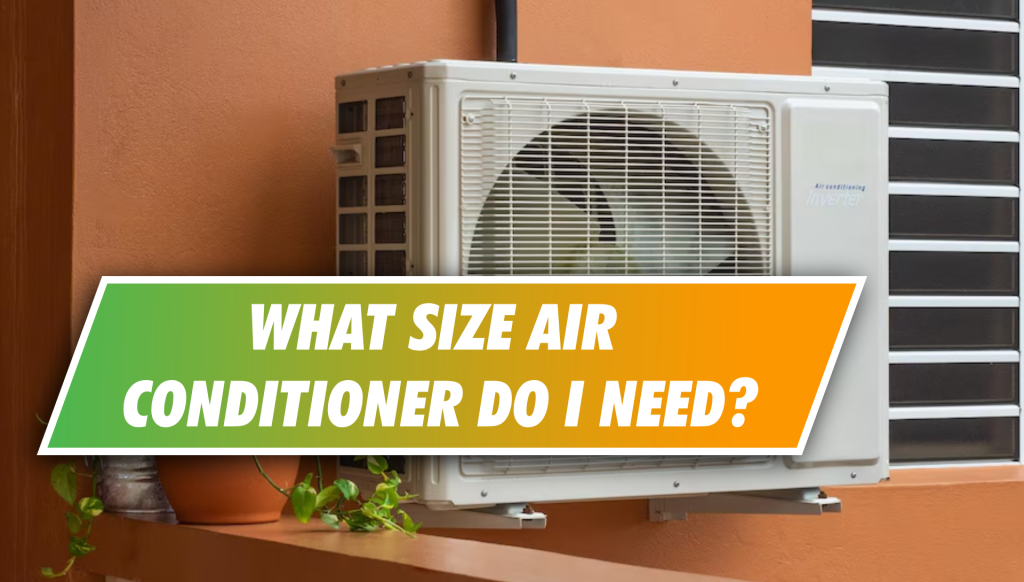 What Size Air Conditioner Do I Need_