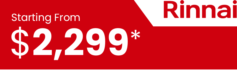 Rinnai hot water price starting from, 3299
